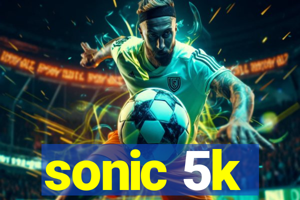 sonic 5k